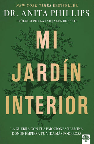 Mi jardín interior: La guerra con tus emociones termina donde empieza tu vida más poderosa