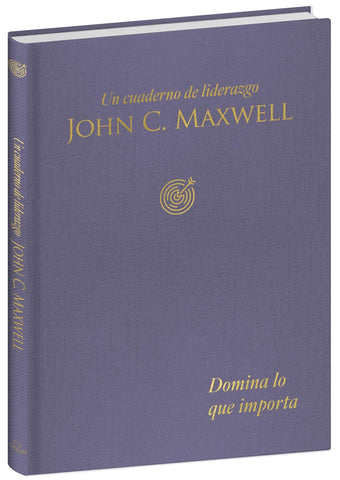 Domina lo que importa: Un cuaderno de liderazgo