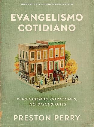 Evangelismo cotidiano - Estudio bíblico con videos: Persiguiendo corazones, no discusiones