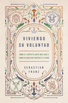 Viviendo Su voluntad Cómo el Espíritu Santo nos guía a cumplir nuestro propósito eterno