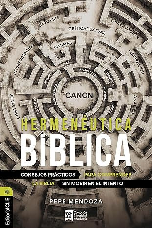 Hermenéutica bíblica: Consejos prácticos para comprender la Biblia sin morir en el intento