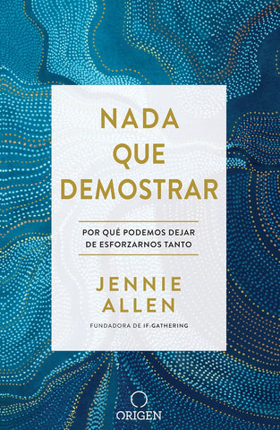 Nada que demostrar: Por qué podemos dejar de esforzarnos tanto