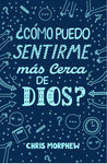 Serie Grandes Preguntas 6: ¿Cómo puedo sentirme más cerca de Dios?
