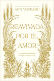 Reavivada por el Amor: Un peregrinaje transformador de 40 días con el Amor mismo