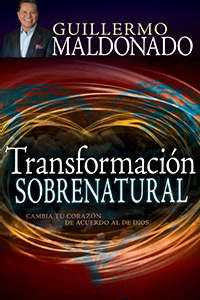 Trasformacion Sobrenatural: Guillermo Maldonado