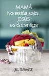 Mamá, no estás sola...Jesús está contigo