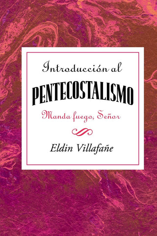 Introducción al pentecostalismo: Manda fuego Señor