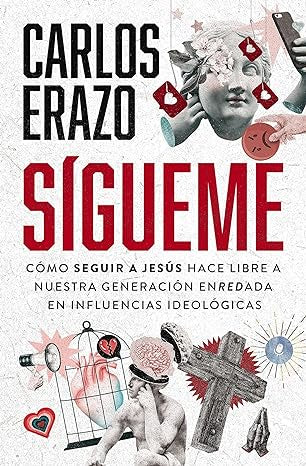 Sígueme: Cómo seguir a Jesús hace libre a nuestra generación enredada en influencias ideológicas (Spanish Edition)
