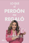 Lo Que el Perdón me Regaló