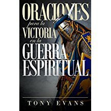 Oraciones para la victoria en la guerra espiritual - Tony Evans