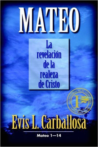 "Mateo: La revelación de la realeza de Cristo, tomo 1" - Evis Carballosa