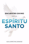 ENCUENTRO DIVINO CON EL ESPIRITU SANTO- Guillermo Maldonado