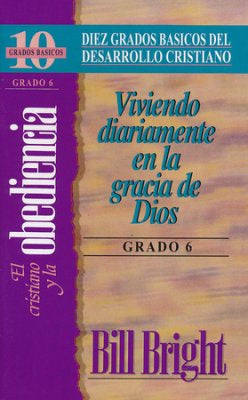 Diez Grados Basicos: El Cristiano y la Obediencia, Grado 6- Bill Bright