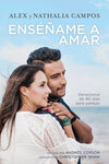 Enséñame a amar- Alex Campos, Nathalia Campos, and Christopher Shaw