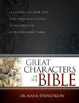 Great Characters of the Bible: 52 Lessons on How God Used Ordinary People to Accomplish Extraordinary Tasks (Bible Study Guide for Small Group or Individual Use)