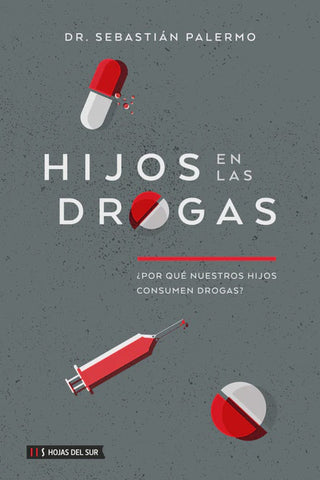 Hijos en las drogas : ¿por qué nuestros hijos consumen drogas?