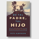 De tal Padre, tal hijo: Cómo conocer a Dios como Padre transforma a los hombres