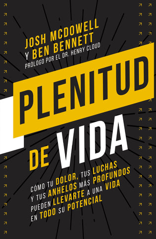 Plenitud de vida: Cómo tu dolor, tus luchas y tus anhelos más profundos pueden llevarte a una vida en todo su potencial