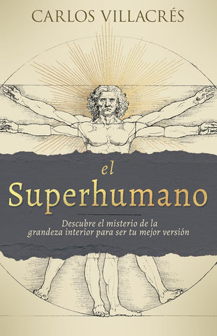 El Superhumano: Descubre el misterio de la grandeza interior para ser tu mejor versión