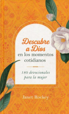 Descubre a Dios en los momentos cotidianos: 180 devocionales para la mujer - Carpeta Dura