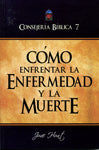 CONSEJERÍA BÍBLICA 7 - CÓMO ENFRENTAR LA ENFERMEDAD Y LA MUERTE