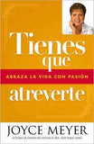 Tienes que atreverte: Abraza la vida con pasión