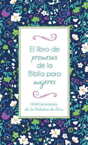 El libro de promesas de la Biblia para mujeres: 1000 promesas de la Palabra de Dios
