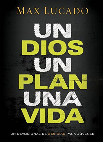 Un Dios, un plan, una vida: Un devocional de 365 días para jóvenes- Max Lucado