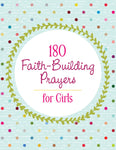 180 Faith-Building Prayers for Girls