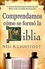 Comprendamos Como Se Formó la Biblia- Neil R. Lightfoot