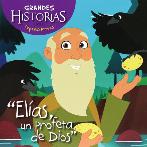 Grandes Historias: Elías un profeta de Dios