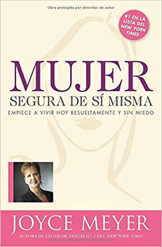 Mujer segura de si misma: Empiece a vivir hoy resueltamente y sin miedo
