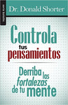 Controla tus pensamientos: Derriba las fortalezas de tu mente (Serie Favoritos)