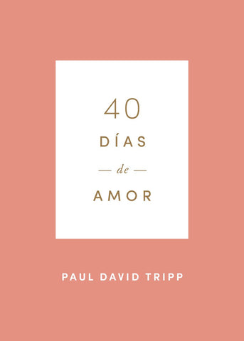 40 días de amor - Paul David Tripp