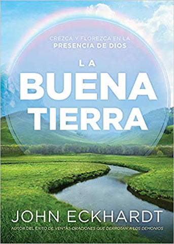 La buena tierra: Crezca y florezca en la presencia de Dios