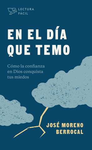 En el día que temo: Cómo la confianza en Dios conquista tus miedos