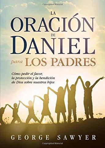 La oración de Daniel para los padres