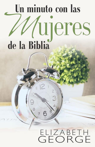 Un minuto con las mujeres de la Biblia - Elizabeth George