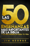 Las 50 enseñanzas más importantes de la Biblia - Jim George