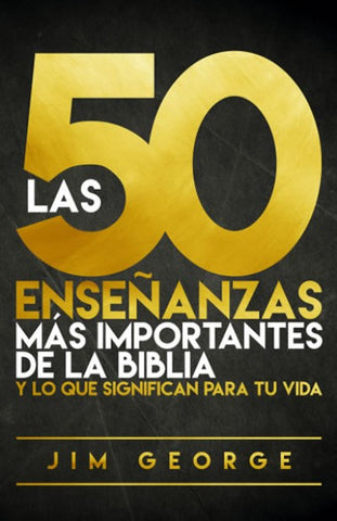 Las 50 enseñanzas más importantes de la Biblia - Jim George