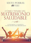 Cómo tener un matrimonio saludable: Construye y disfruta tu relación más importante