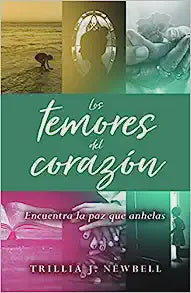 Los temores del corazón: Encuentra la paz que anhelas