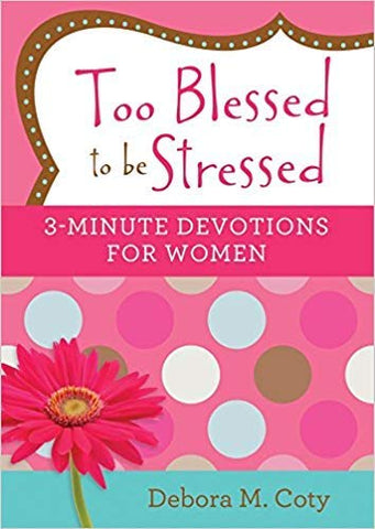 Too Blessed to be Stressed 3-Minute Devotional