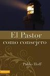 EL PASTOR COMO CONSEJERO- Pablo Hoff