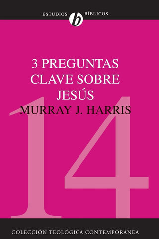 3 Preguntas Clave Sobre Jesús (Colección Teológica Contemporánea)
