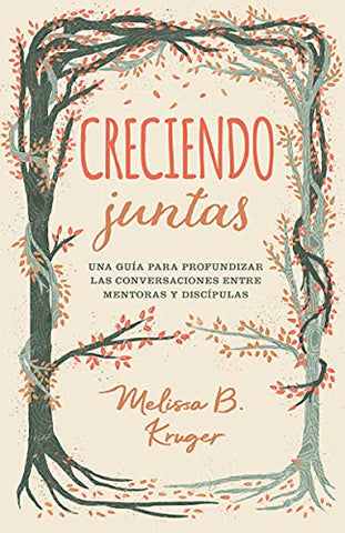 Creciendo juntas: Una guía para profundizar las conversaciones entre mentoras y discipulas