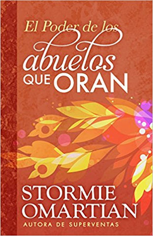 El poder de los abuelos que oran- Stormie Omartian