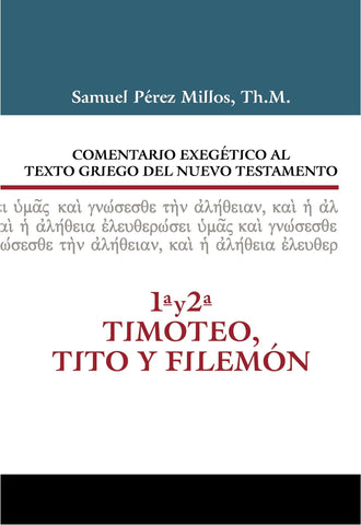 Comentario Exegético al texto griego del N.T. - 1 y 2 Timoteo, Tito y Filemón