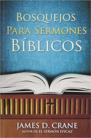 Bosquejos para semones bíblicos - James D. Crane