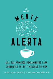 La mente alerta: Usa tus primeros pensamientos para conquistar tu día y mejorar tu vida